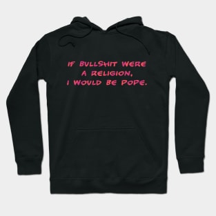 If bullshit were a religion Hoodie